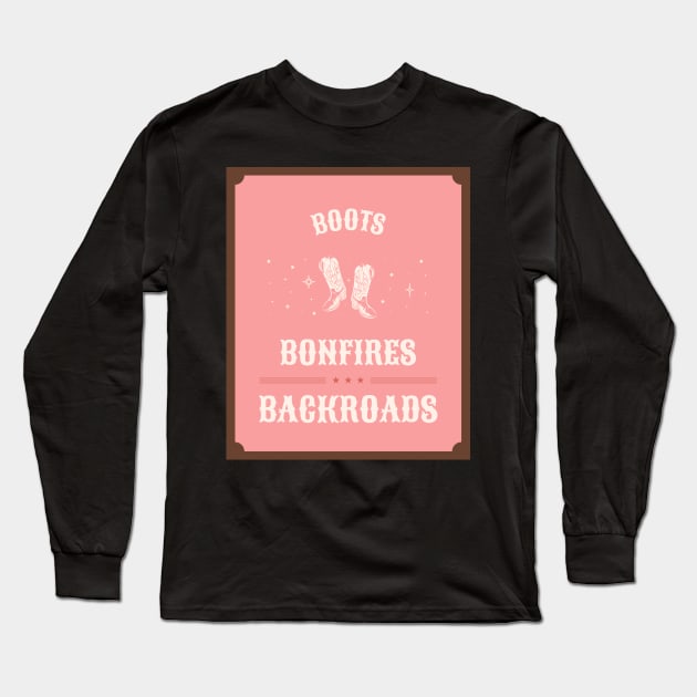 Boots Bonfires & Backroads Long Sleeve T-Shirt by Andrea Rose